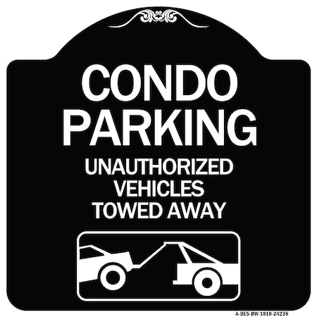 Signmission Condo Parking Unauthorized Vehicles Towed Away Heavy-Gauge Aluminum Sign, 18" x 18", BW-1818-24238 A-DES-BW-1818-24238
